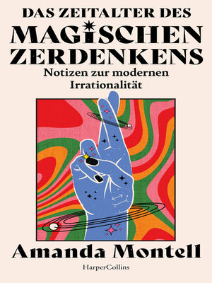 cover image of Das Zeitalter des magischen Zerdenkens. Notizen zur modernen Irrationalität